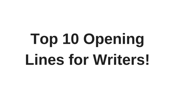 Top 10 Opening Lines for Writers & bloggers.